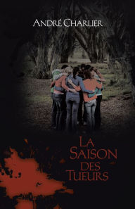 Title: LA SAISON DES TUEURS, Author: ANDRÉ CHARLIER