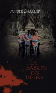 Title: La Saison Des Tueurs, Author: Andre Charlier