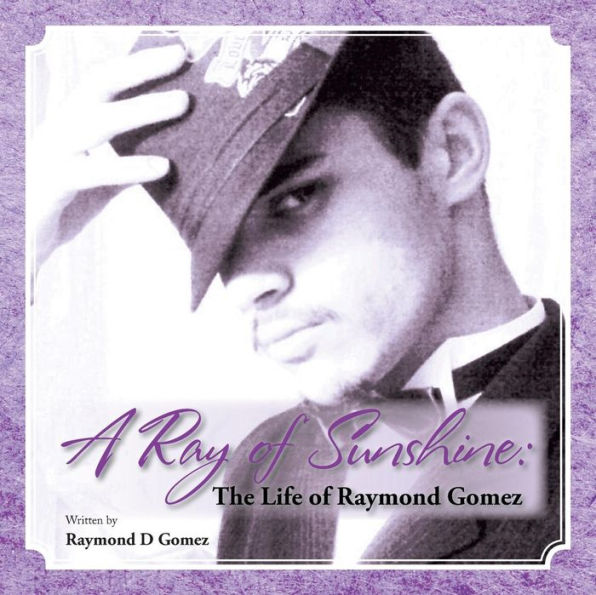 A Ray of Sunshine: The Life Raymond Gomez