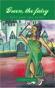 Title: Green, the Fairy: Cici and the Fairy, Author: larrypoet