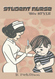Title: Student Nurse 60's Style, Author: B. Park-Dixon