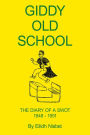 Giddy Old School: The Diary of a Swot 1948-1951
