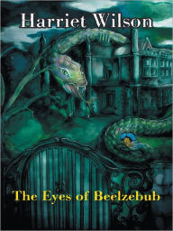 Title: The Eyes of Beelzebub, Author: Harriet Wilson