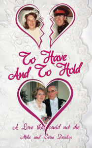 Title: To Have And To Hold: A Love that could not die, Author: Mike Deakin