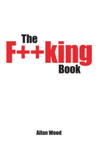 Title: The F**King Book, Author: Allan Wood