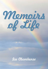 Title: Memoirs of Life, Author: Ise Obomhense