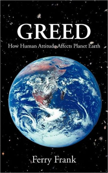 Greed: How Human Attitude Affects Planet Earth