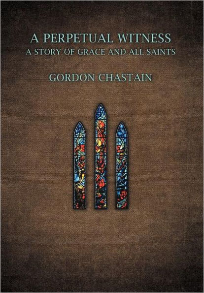 A Perpetual Witness: A Story of Grace and All Saints