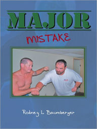 Title: MAJOR MISTAKE, Author: Rodney L. Baumberger