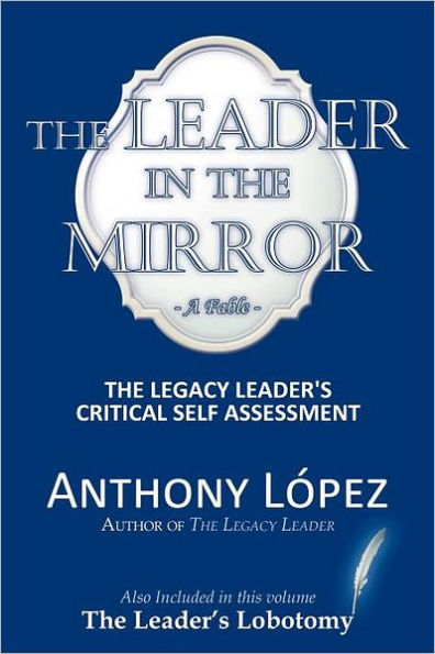 The Leader Mirror: Legacy Leader's Critical Self Assessment