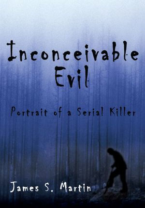 Inconceivable Evil: Portrait of a Serial Killer