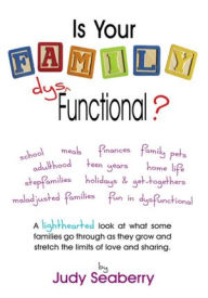 Title: Is your family dys functional?, Author: Judy Seaberry