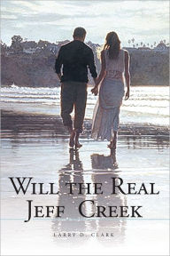 Title: Will the Real Jeff Creek, Author: Larry D. Clark