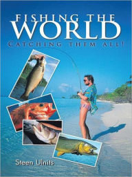 Title: Fishing the World: Catching them all!, Author: Steen Ulnits