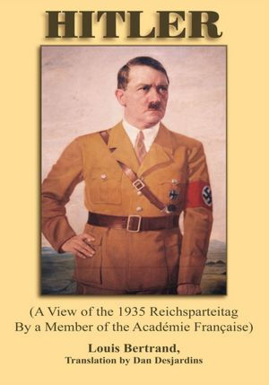 HITLER: (A View of the 1935 Reichsparteitag By a Member of the Academie Francaise)