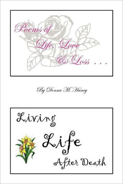 Poems of Life, Love and Loss: Living Life After Death