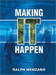 Title: MAKING IT HAPPEN, Author: RALPH MENZANO