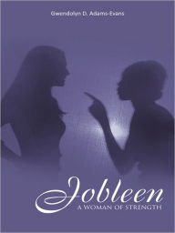 Title: Jobleen: A Woman of Strength, Author: Gwendolyn D. Adams-Evans