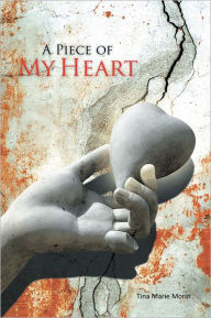 Title: A Piece of My Heart, Author: Tina Marie Morin