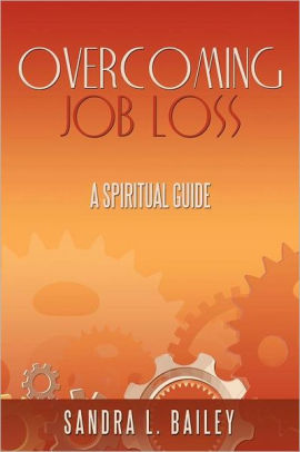 Overcoming Job Loss By Sandra L Bailey Paperback Barnes Noble