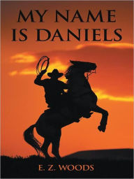 Title: MY NAME IS DANIELS, Author: E. Z. WOODS