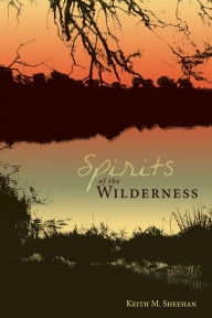 Title: Spirits of the Wilderness, Author: Keith M. Sheehan