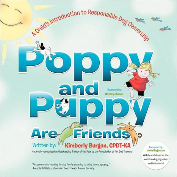 Poppy and Puppy Are Friends: A Child's First Introduction to Responsible Dog Ownership