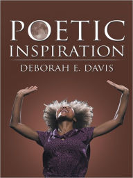 Title: POETIC INSPIRATION, Author: DEBORAH E. DAVIS