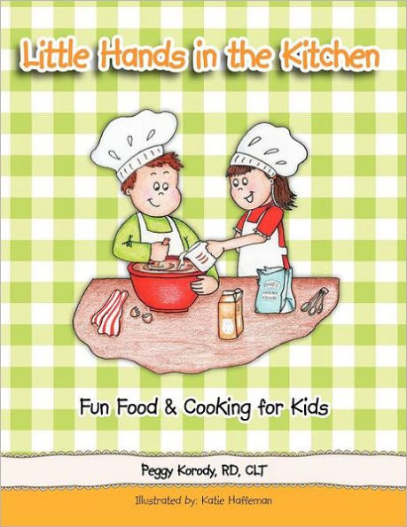Little Hands in the Kitchen: Fun Food & Cooking for Kids