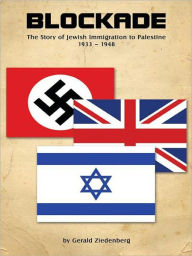 Title: Blockade: The Story of Jewish Immigration to Palestine, Author: Gerald Ziedenberg M.A. history