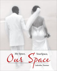 Title: My Space, Your Space, Our Space!, Author: Lakeisha Thomas