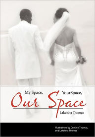 Title: My Space, Your Space, Our Space!, Author: Lakeisha Thomas