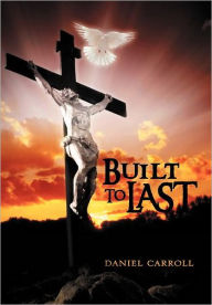 Title: Built to Last, Author: Daniel Carroll