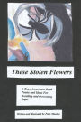 These Stolen Flowers: A Rape Awareness Book. Poetry and Ideas for Avoiding and Overcoming Rape.