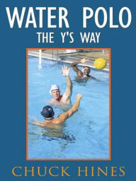 Title: Water Polo the Y's Way, Author: Chuck Hines