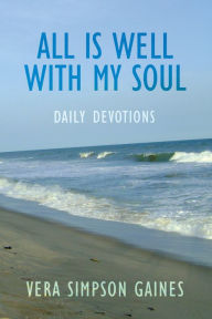 Title: All Is Well with My Soul Daily Devotions, Author: Vera Simpson Gaines