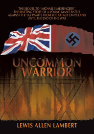 Title: Uncommon Warrior, Author: Lewis Allen Lambert