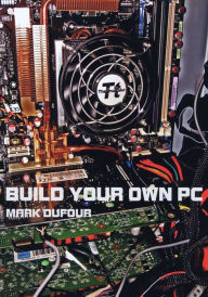 Title: Build Your Own PC, Author: Mark Dufour