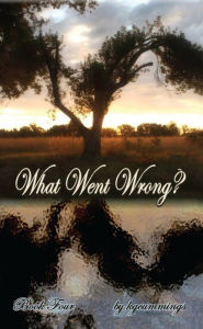 Title: What Went Wrong?: Book Four, Author: kgcummings