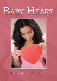 Title: Baby Heart, Author: Emily Allen Garland