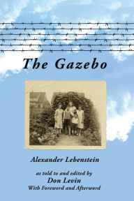 Title: The Gazebo, Author: Alexander Lebenstein; Don Levin