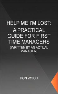 Title: Help Me! (I'm Lost.): Written by an Actual Manager, Author: Don Wood