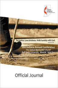 Title: 2011 Official Journal of the Indiana Annual Conference, Author: Indiana Conference