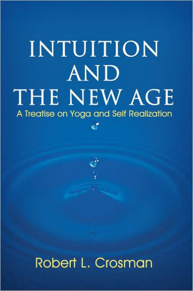Intuition and The New Age: A Treatise on Yoga and Self Realization