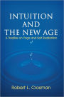 Intuition and The New Age: A Treatise on Yoga and Self Realization