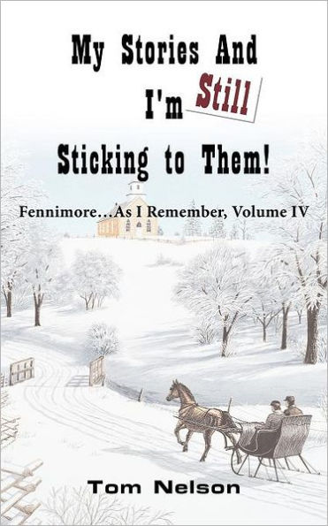 My Stories and I'm Still Sticking to Them!: Fennimore...as I Remember. Volume IV