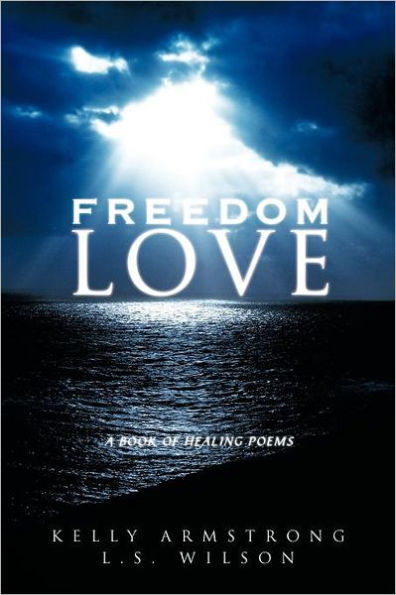 Freedom Love: A Book of Healing Poems