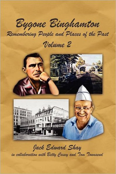 Bygone Binghamton: Remembering People and Places of the Past Volume Two