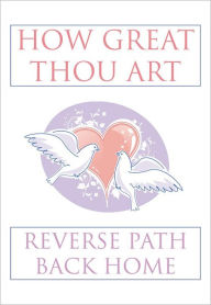 Title: How Great Thou Art: Reverse Path Back Home, Author: Scribe/Mellisand