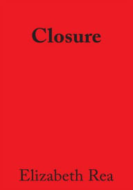 Title: Closure, Author: Elizabeth Rea